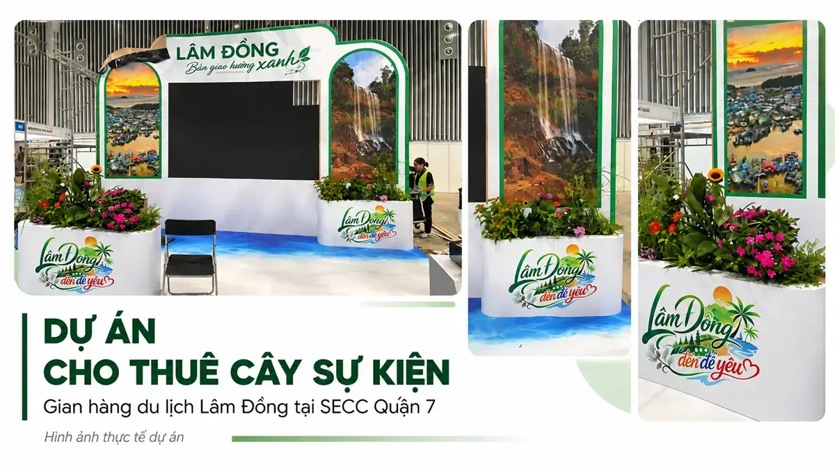 Dự Án Cho Thuê Cây Sự Kiện Gian Hàng Du Lịch Lâm Đồng Tại SECC Quận 7